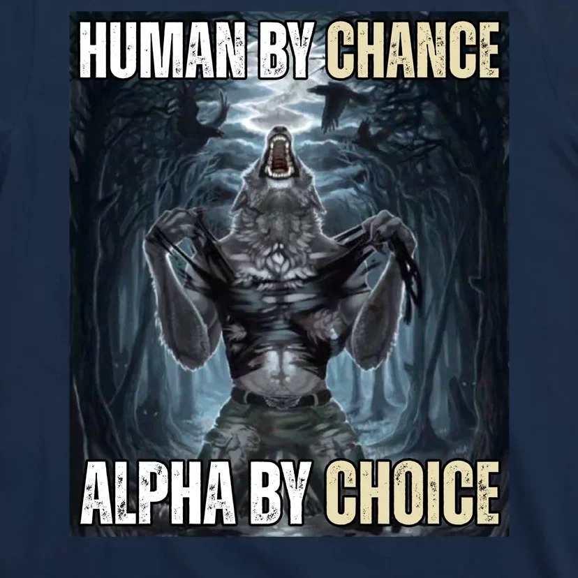 Human By Chance Alpha By Choice Funny Wolf Meme T-Shirt