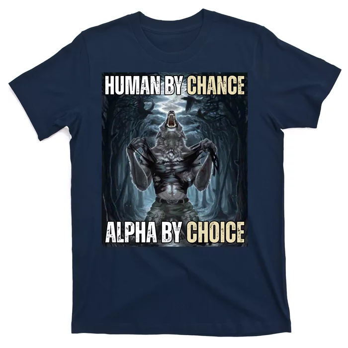 Human By Chance Alpha By Choice Funny Wolf Meme T-Shirt