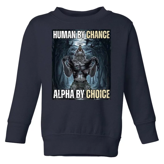 Human By Chance Alpha By Choice Funny Wolf Meme Toddler Sweatshirt