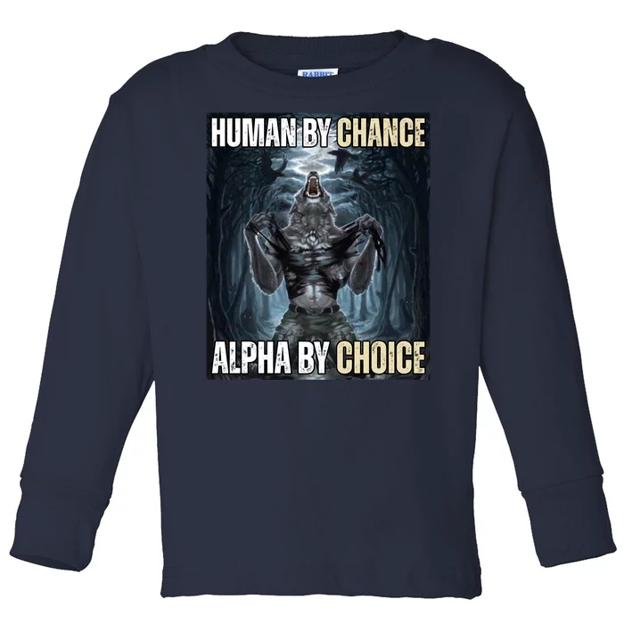 Human By Chance Alpha By Choice Funny Wolf Meme Toddler Long Sleeve Shirt