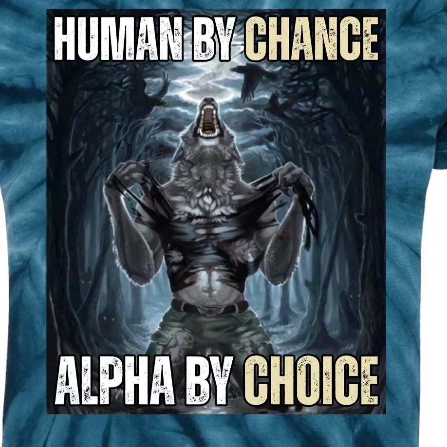 Human By Chance Alpha By Choice Funny Wolf Meme Kids Tie-Dye T-Shirt