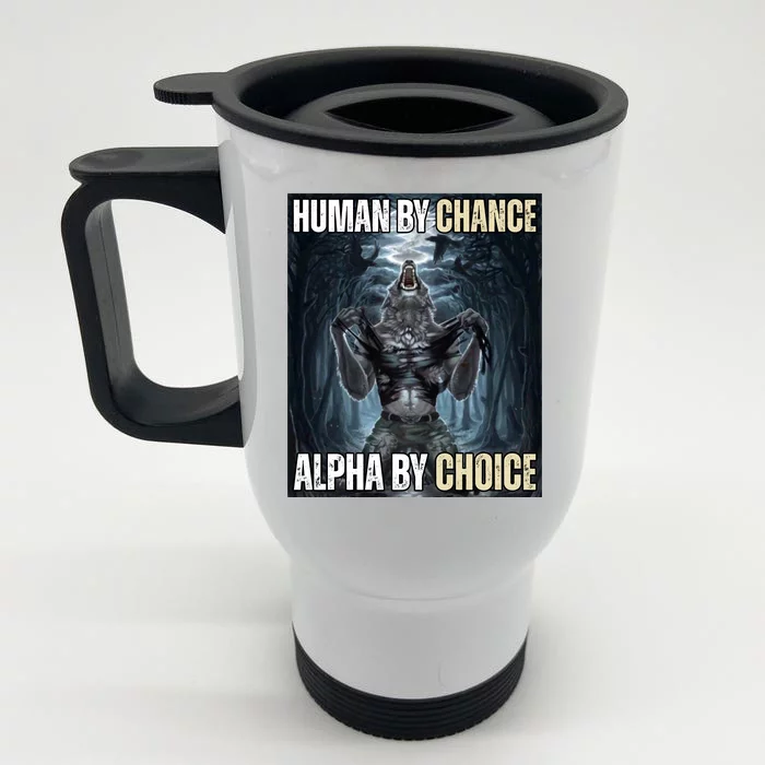 Human By Chance Alpha By Choice Funny Wolf Meme Front & Back Stainless Steel Travel Mug