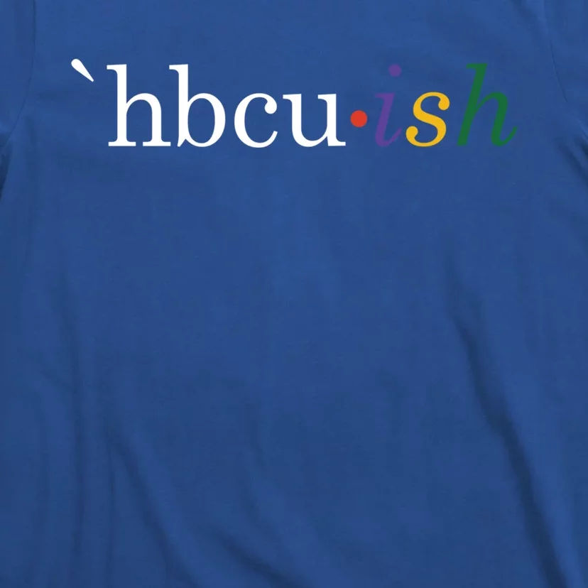 Historically Black College And University Hbcu Ish Student Funny Gift T-Shirt