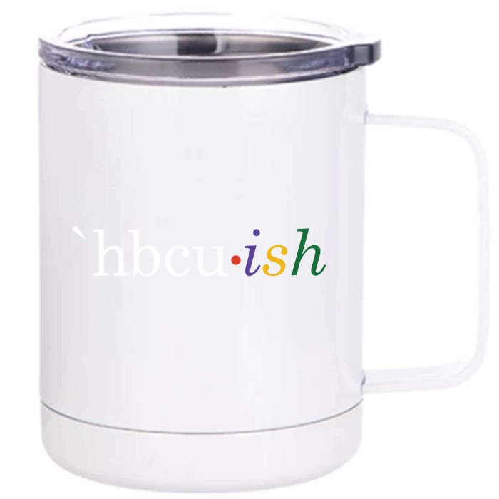 Historically Black College And University Hbcu Ish Student Funny Gift Front & Back 12oz Stainless Steel Tumbler Cup