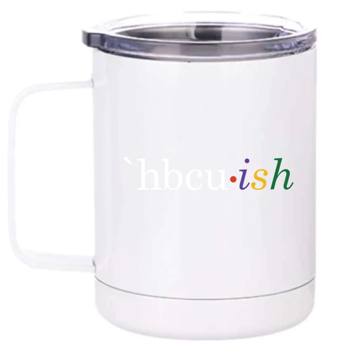 Historically Black College And University Hbcu Ish Student Funny Gift Front & Back 12oz Stainless Steel Tumbler Cup