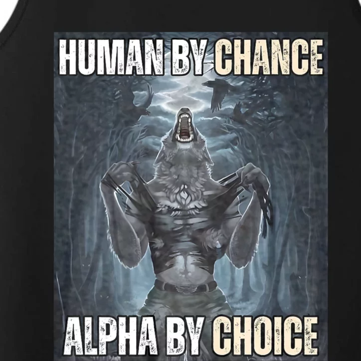 Human By Chance Alpha By Choice Cool Funny Alpha Wolf Meme Performance Tank