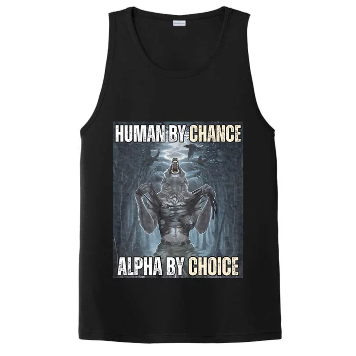 Human By Chance Alpha By Choice Cool Funny Alpha Wolf Meme Performance Tank