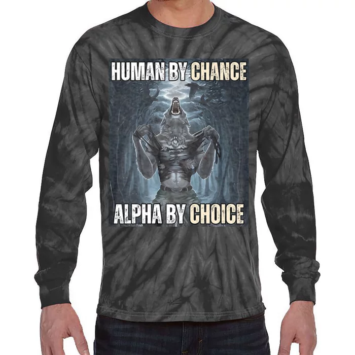 Human By Chance Alpha By Choice Cool Funny Alpha Wolf Meme Tie-Dye Long Sleeve Shirt