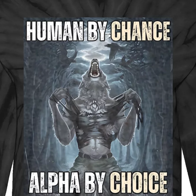 Human By Chance Alpha By Choice Cool Funny Alpha Wolf Meme Tie-Dye Long Sleeve Shirt