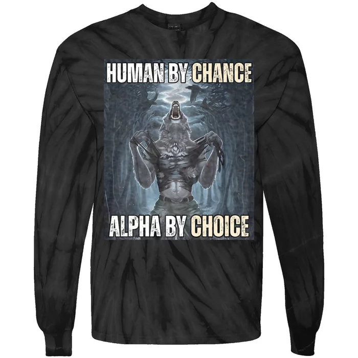 Human By Chance Alpha By Choice Cool Funny Alpha Wolf Meme Tie-Dye Long Sleeve Shirt