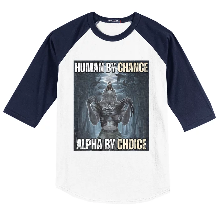 Human By Chance Alpha By Choice Cool Funny Alpha Wolf Meme Baseball Sleeve Shirt