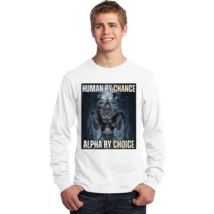 Human By Chance Alpha By Choice Cool Funny Alpha Wolf Tall Long Sleeve T-Shirt