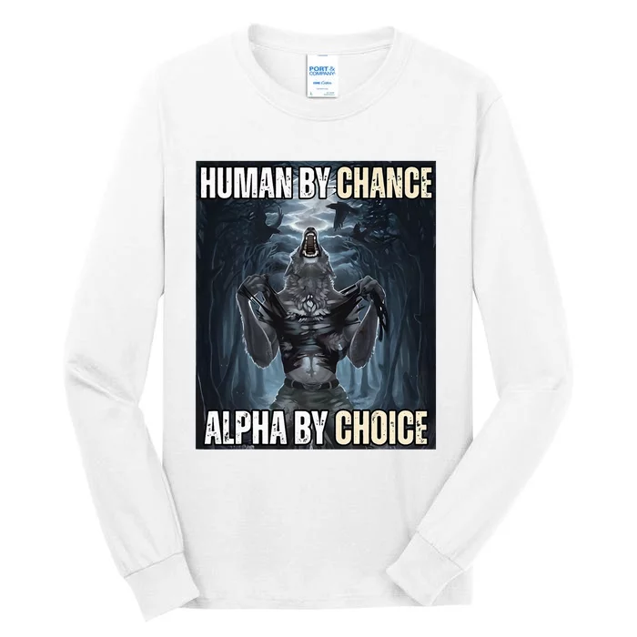 Human By Chance Alpha By Choice Cool Funny Alpha Wolf Tall Long Sleeve T-Shirt