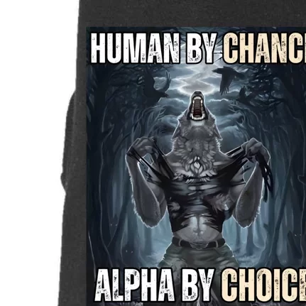 Human By Chance Alpha By Choice Cool Funny Alpha Wolf Meme Doggie 3-End Fleece Hoodie