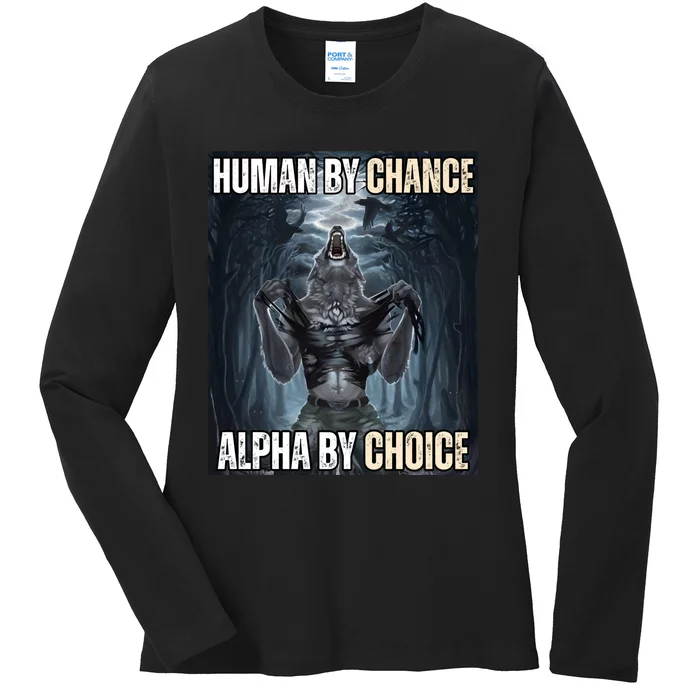 Human By Chance Alpha By Choice Cool Funny Alpha Wolf Meme Ladies Long Sleeve Shirt