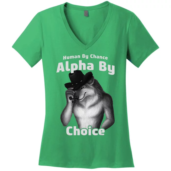 Human By Chance Alpha By Choice Cool Funny Alpha Wolf Memes Gift Women's V-Neck T-Shirt