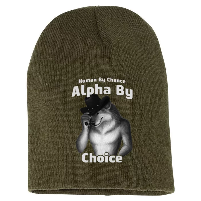 Human By Chance Alpha By Choice Cool Funny Alpha Wolf Memes Gift Short Acrylic Beanie