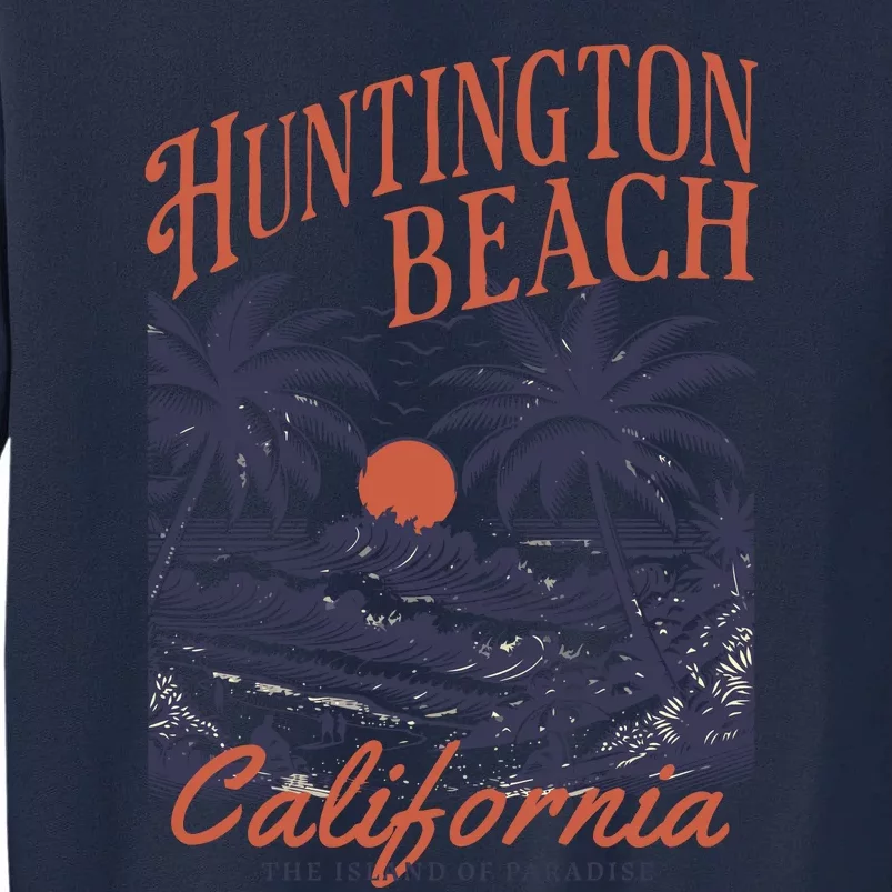 Huntington Beach California Tall Sweatshirt