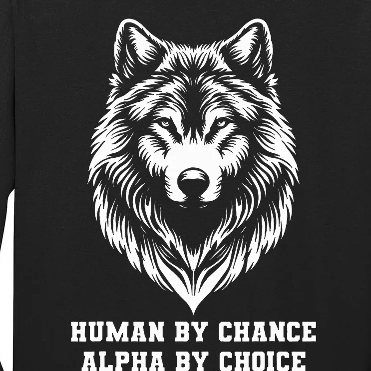 Human By Chance Alpha By Choice Alpha Wolf Tall Long Sleeve T-Shirt