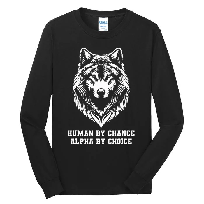 Human By Chance Alpha By Choice Alpha Wolf Tall Long Sleeve T-Shirt