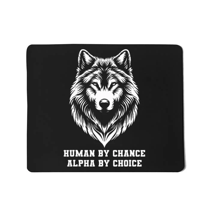 Human By Chance Alpha By Choice Alpha Wolf Mousepad