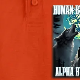 Human By Chance Alpha By Choice Funny Alpha Wolf Meme Dry Zone Grid Performance Polo