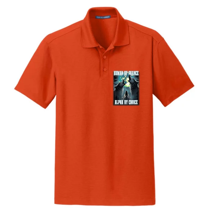 Human By Chance Alpha By Choice Funny Alpha Wolf Meme Dry Zone Grid Performance Polo