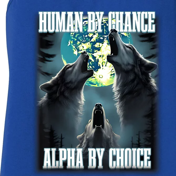 Human By Chance Alpha By Choice Funny Alpha Wolf Meme Women's Racerback Tank