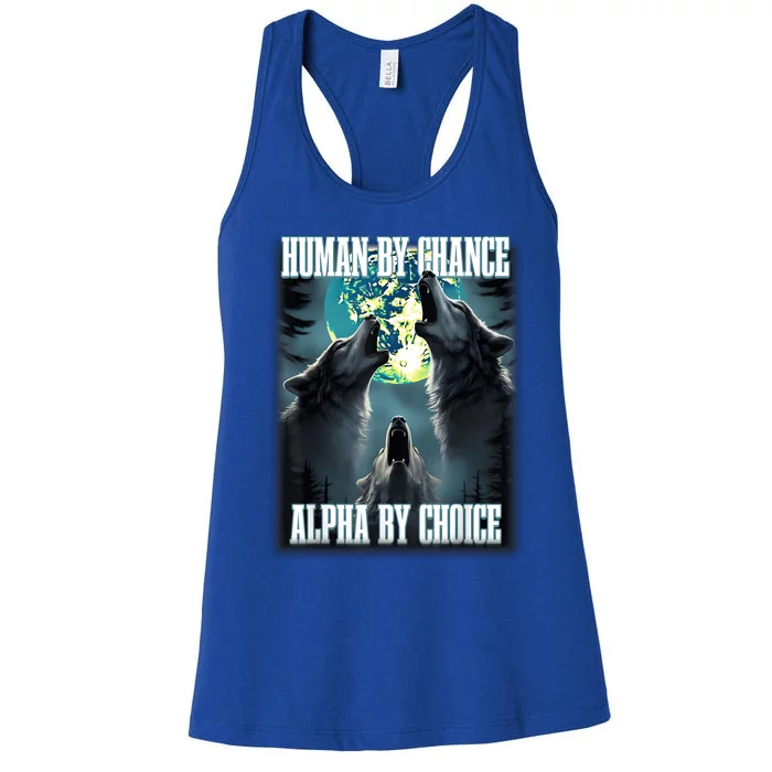 Human By Chance Alpha By Choice Funny Alpha Wolf Meme Women's Racerback Tank