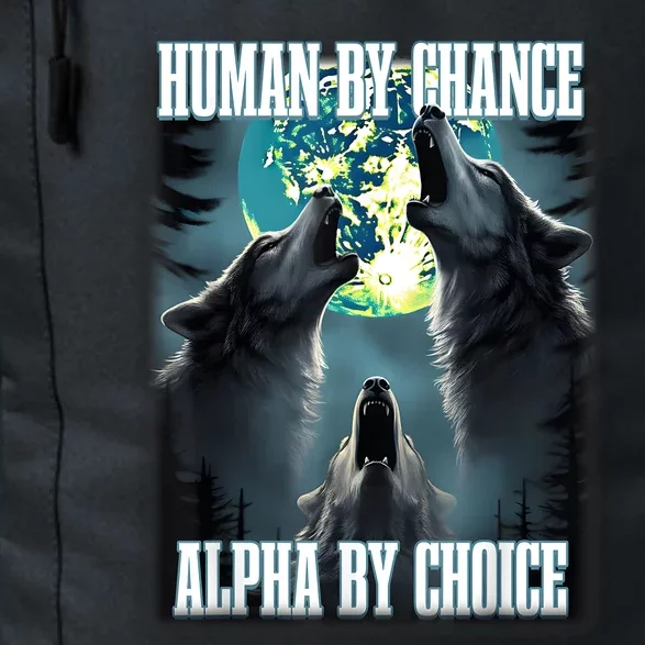 Human By Chance Alpha By Choice Funny Alpha Wolf Meme Daily Commute Backpack