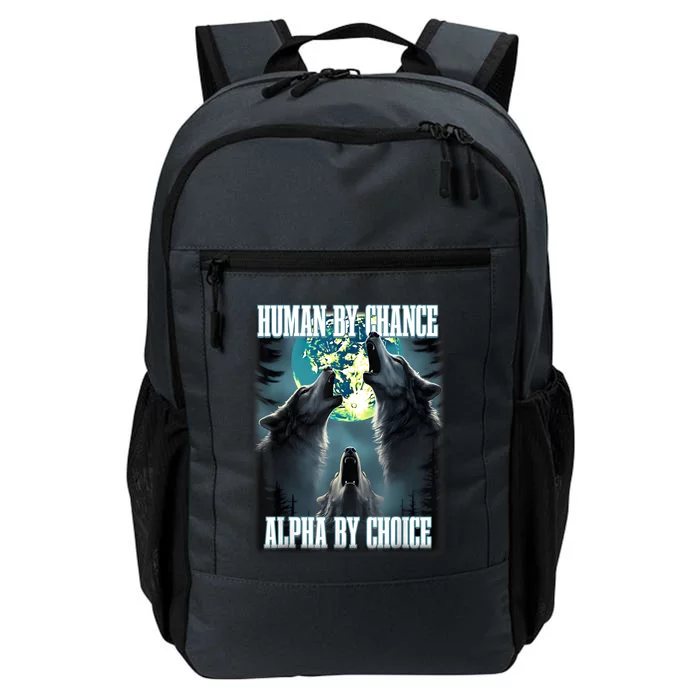 Human By Chance Alpha By Choice Funny Alpha Wolf Meme Daily Commute Backpack