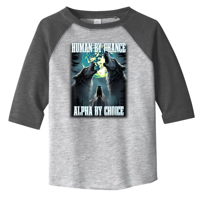 Human By Chance Alpha By Choice Funny Alpha Wolf Meme Toddler Fine Jersey T-Shirt