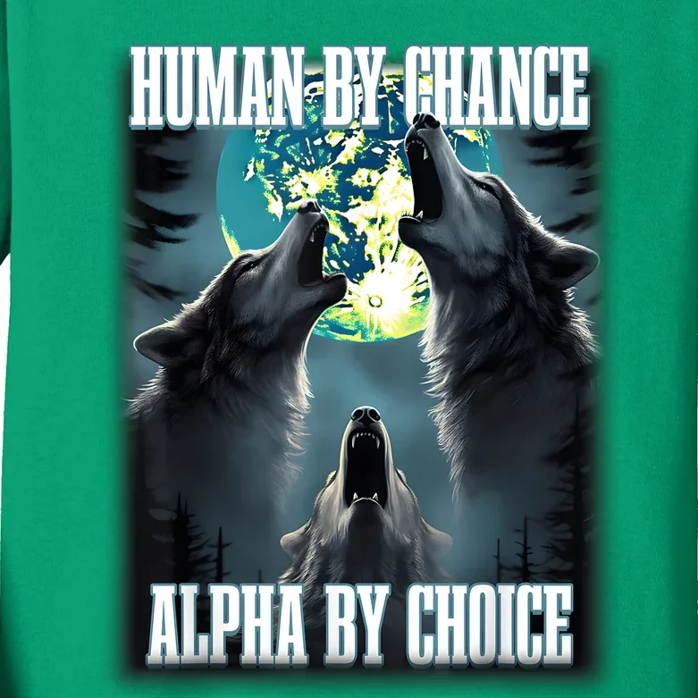 Human By Chance Alpha By Choice Funny Alpha Wolf Meme Kids Long Sleeve Shirt