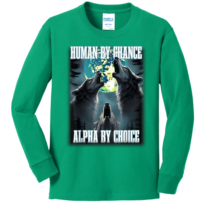 Human By Chance Alpha By Choice Funny Alpha Wolf Meme Kids Long Sleeve Shirt