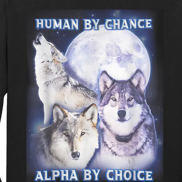 Human By Chance Alpha By Choice Alpha Wolf Tall Long Sleeve T-Shirt