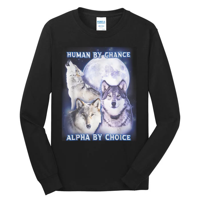 Human By Chance Alpha By Choice Alpha Wolf Tall Long Sleeve T-Shirt