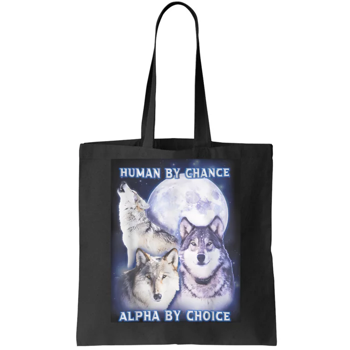 Human By Chance Alpha By Choice Alpha Wolf Tote Bag