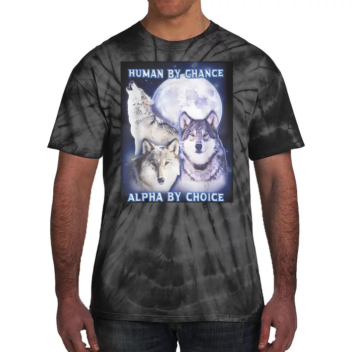 Human By Chance Alpha By Choice Alpha Wolf Tie-Dye T-Shirt