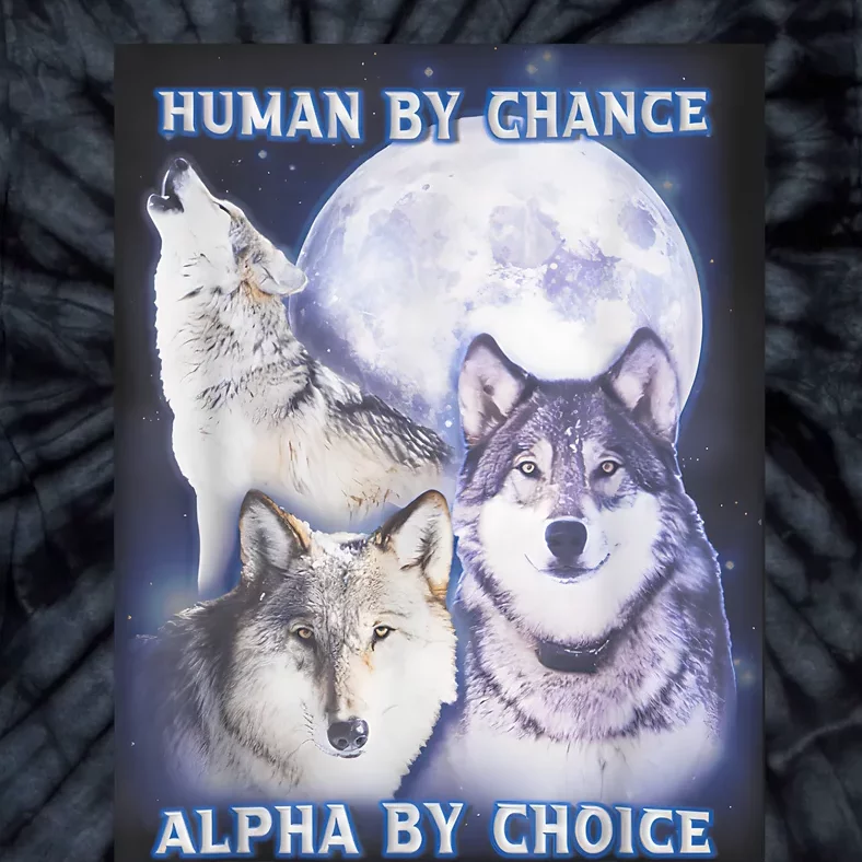 Human By Chance Alpha By Choice Alpha Wolf Tie-Dye T-Shirt