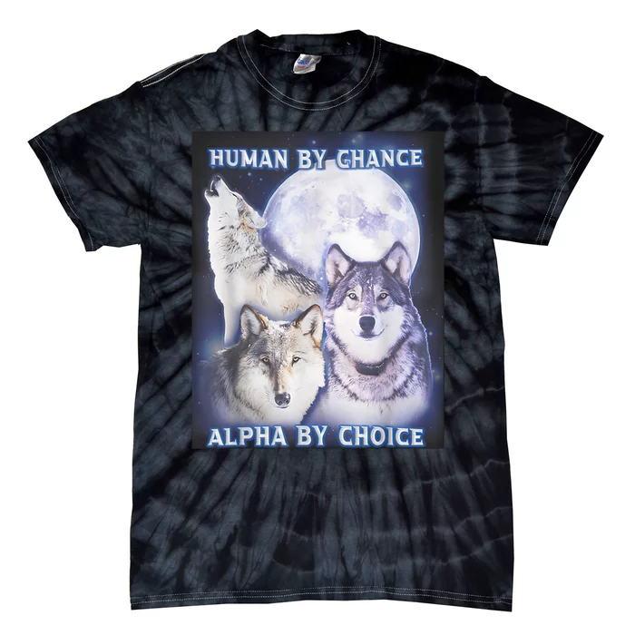 Human By Chance Alpha By Choice Alpha Wolf Tie-Dye T-Shirt