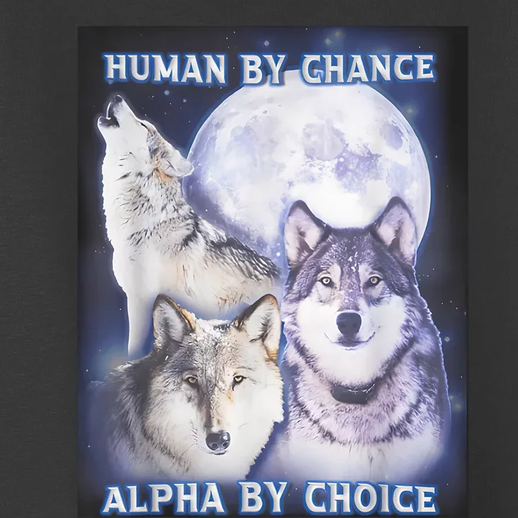 Human By Chance Alpha By Choice Alpha Wolf Toddler T-Shirt