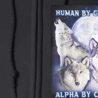 Human By Chance Alpha By Choice Alpha Wolf Full Zip Hoodie