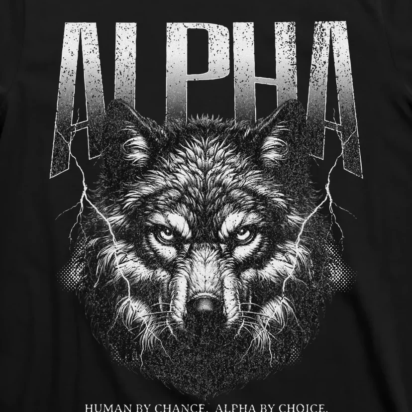 Human By Chance Alpha By Choice T-Shirt