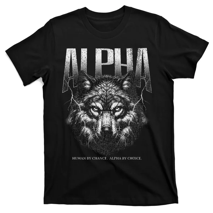 Human By Chance Alpha By Choice T-Shirt