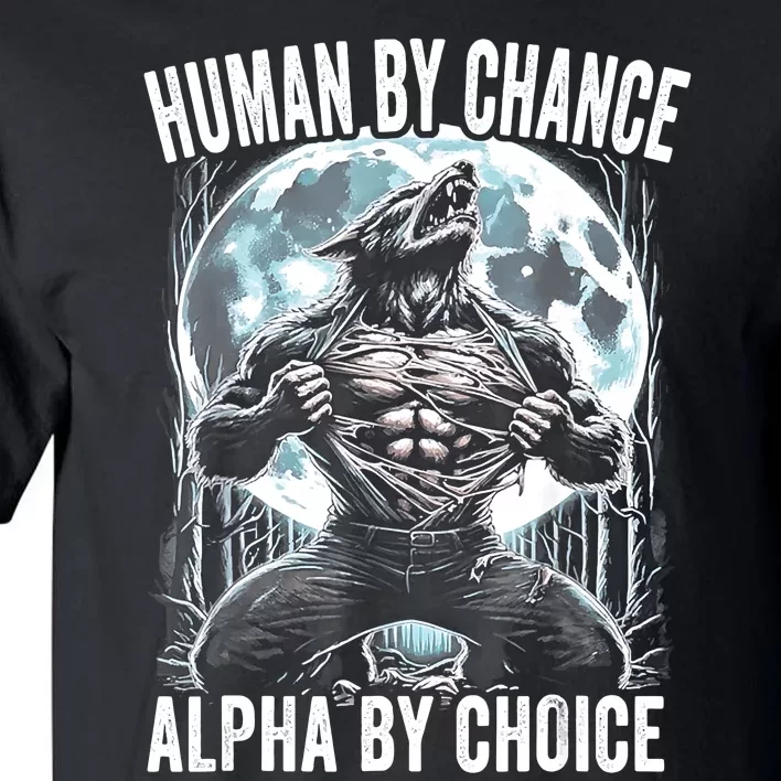 Human By Chance Alpha By Choice Funny Wolf Tall T-Shirt