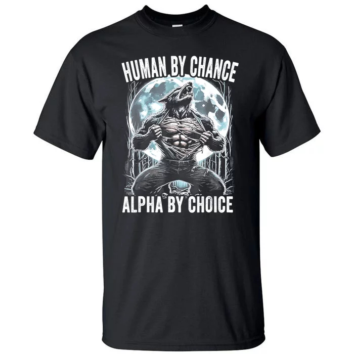 Human By Chance Alpha By Choice Funny Wolf Tall T-Shirt