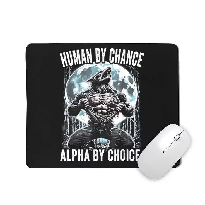 Human By Chance Alpha By Choice Funny Wolf Mousepad