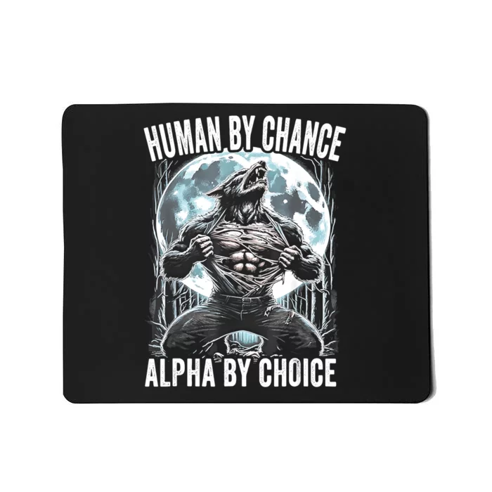 Human By Chance Alpha By Choice Funny Wolf Mousepad