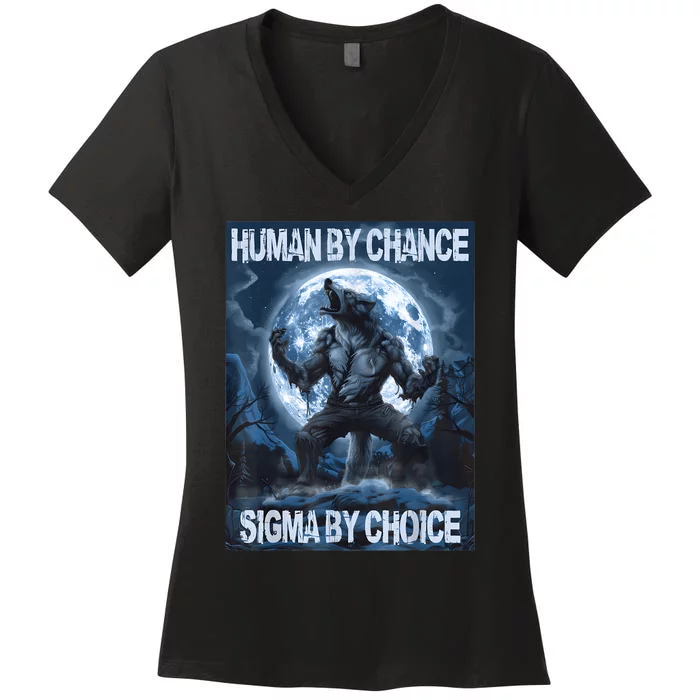 Human By Chance Sigma By Choice Wolf Women's V-Neck T-Shirt