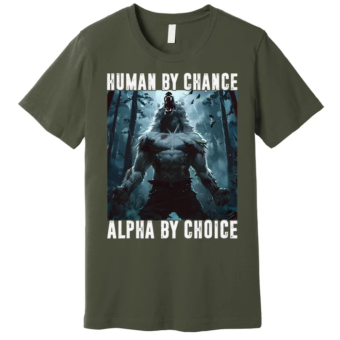 Human By Chance Alpha By Choice Alpha Wolf Meme Graphic Gift Premium T-Shirt